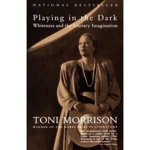 Playing in the Dark: Whiteness and the Literary Imagination -- Toni Morrison